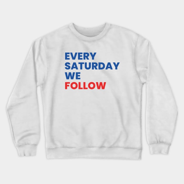 Every Saturday We Follow Crewneck Sweatshirt by Footscore